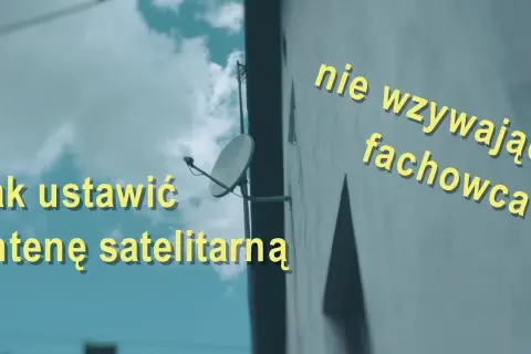 Jak ustawić kąt elewacji anteny satelitarnej i poprawić sygnał