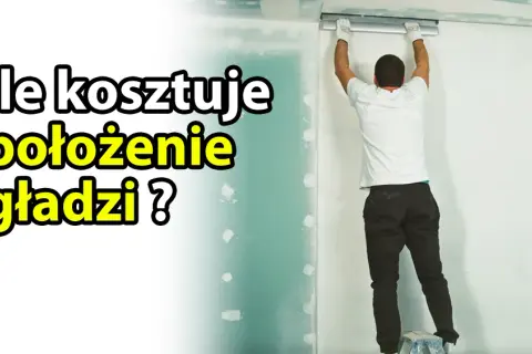 Ile kosztuje wykonanie gładzi? Oto co musisz wiedzieć o cenach